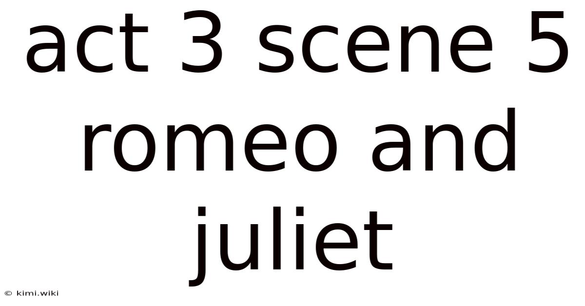 Act 3 Scene 5 Romeo And Juliet