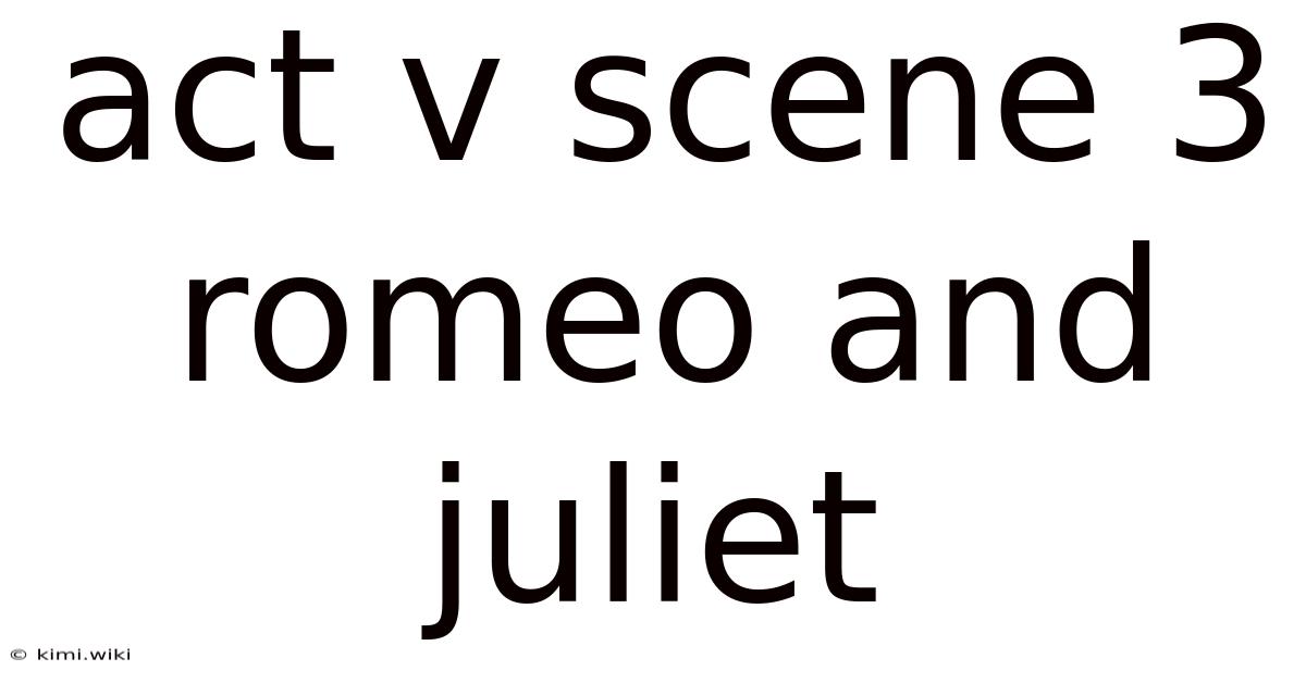 Act V Scene 3 Romeo And Juliet