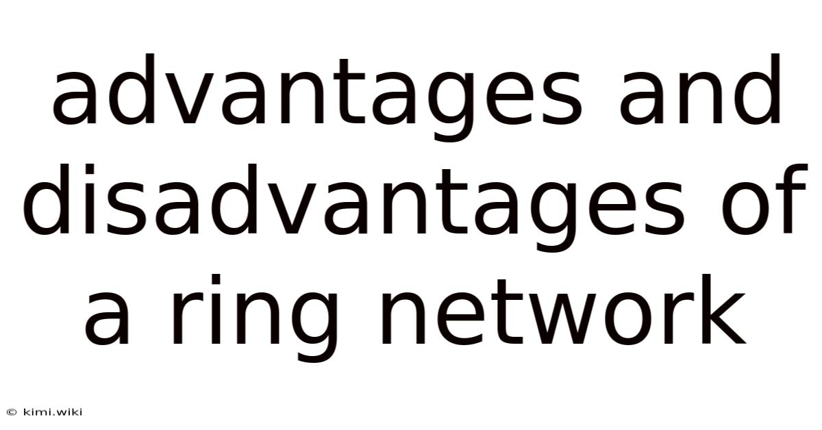 Advantages And Disadvantages Of A Ring Network