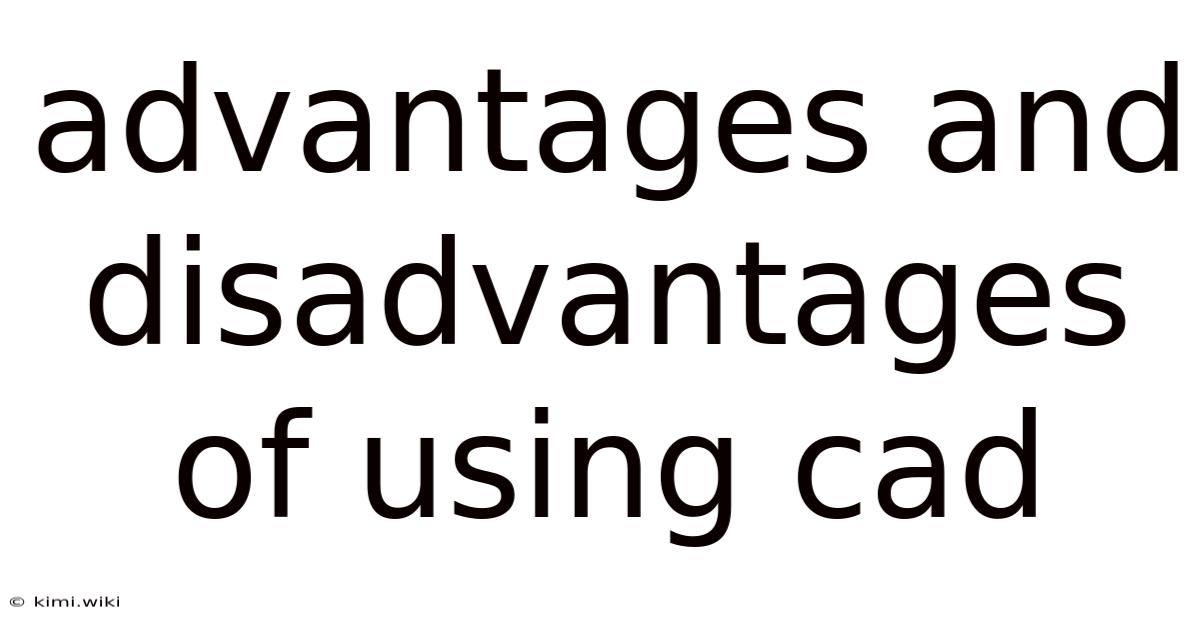 Advantages And Disadvantages Of Using Cad