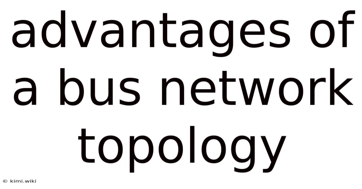 Advantages Of A Bus Network Topology