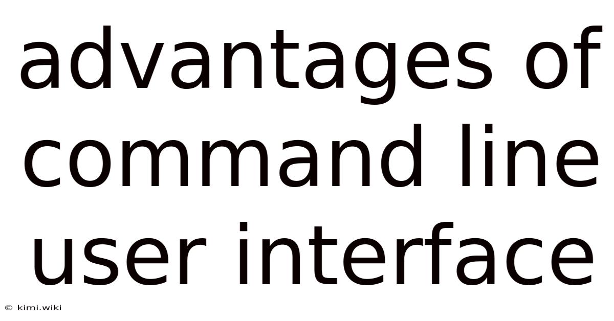 Advantages Of Command Line User Interface