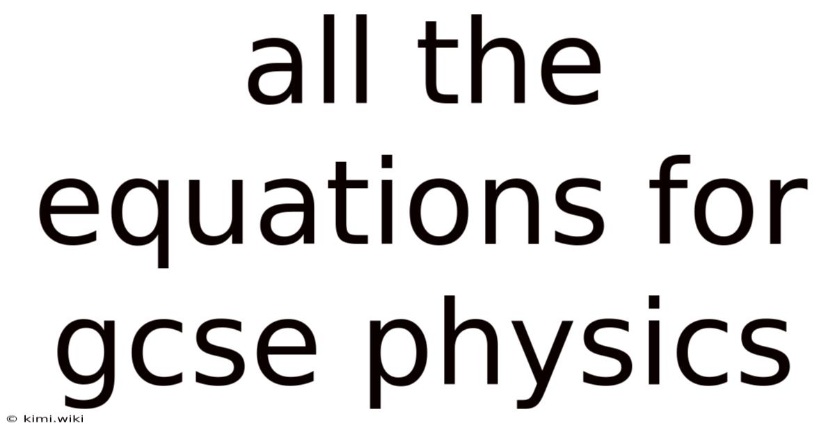 All The Equations For Gcse Physics