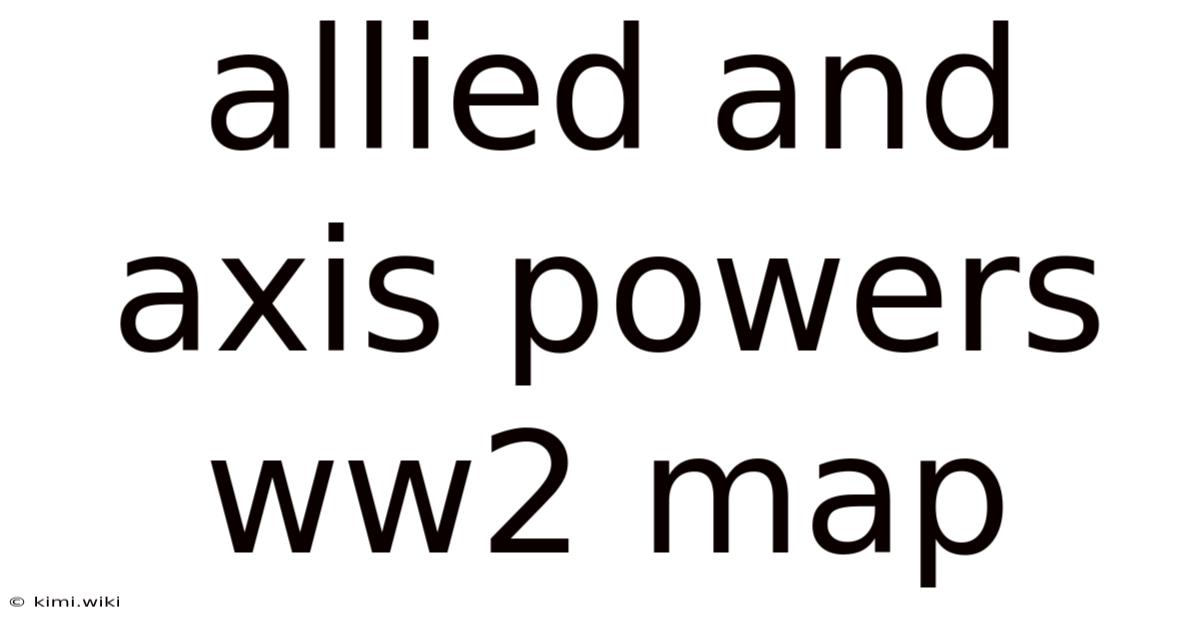 Allied And Axis Powers Ww2 Map