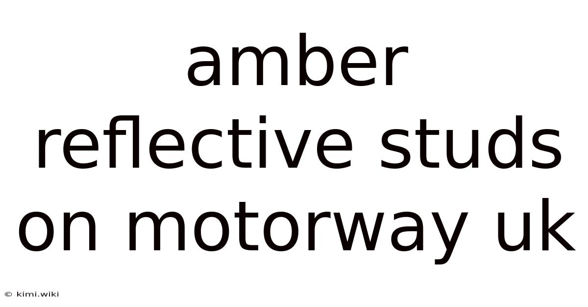 Amber Reflective Studs On Motorway Uk