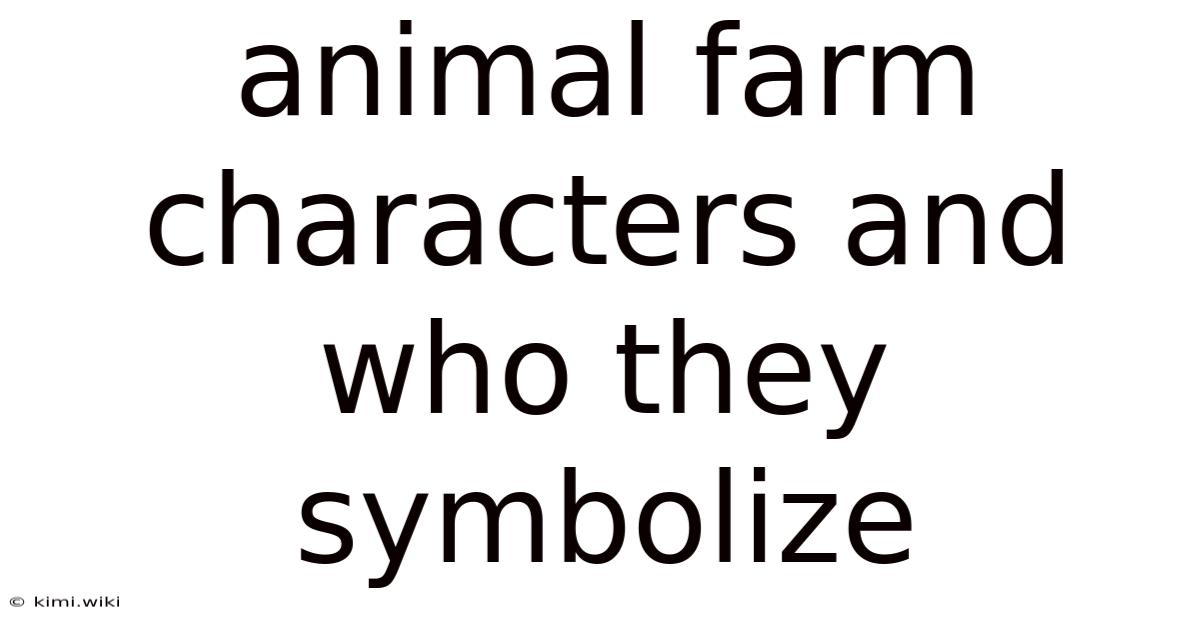 Animal Farm Characters And Who They Symbolize