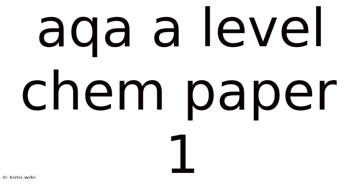 Aqa A Level Chem Paper 1