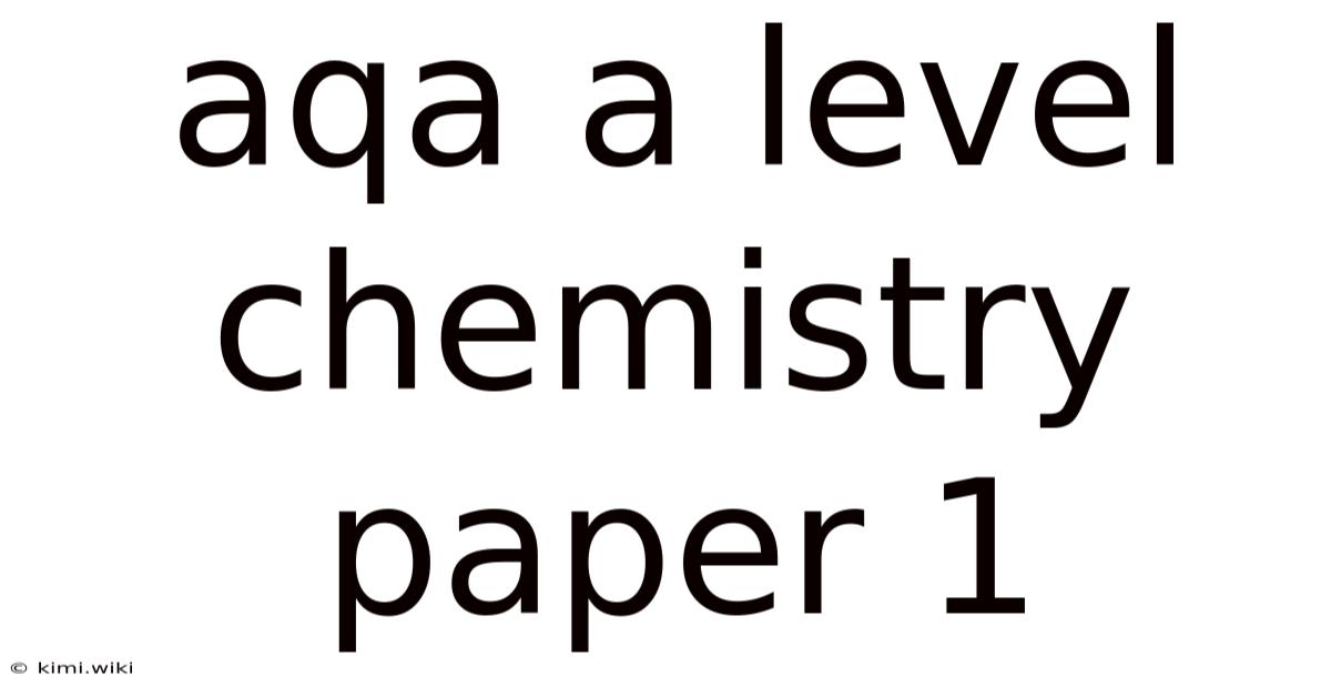 Aqa A Level Chemistry Paper 1