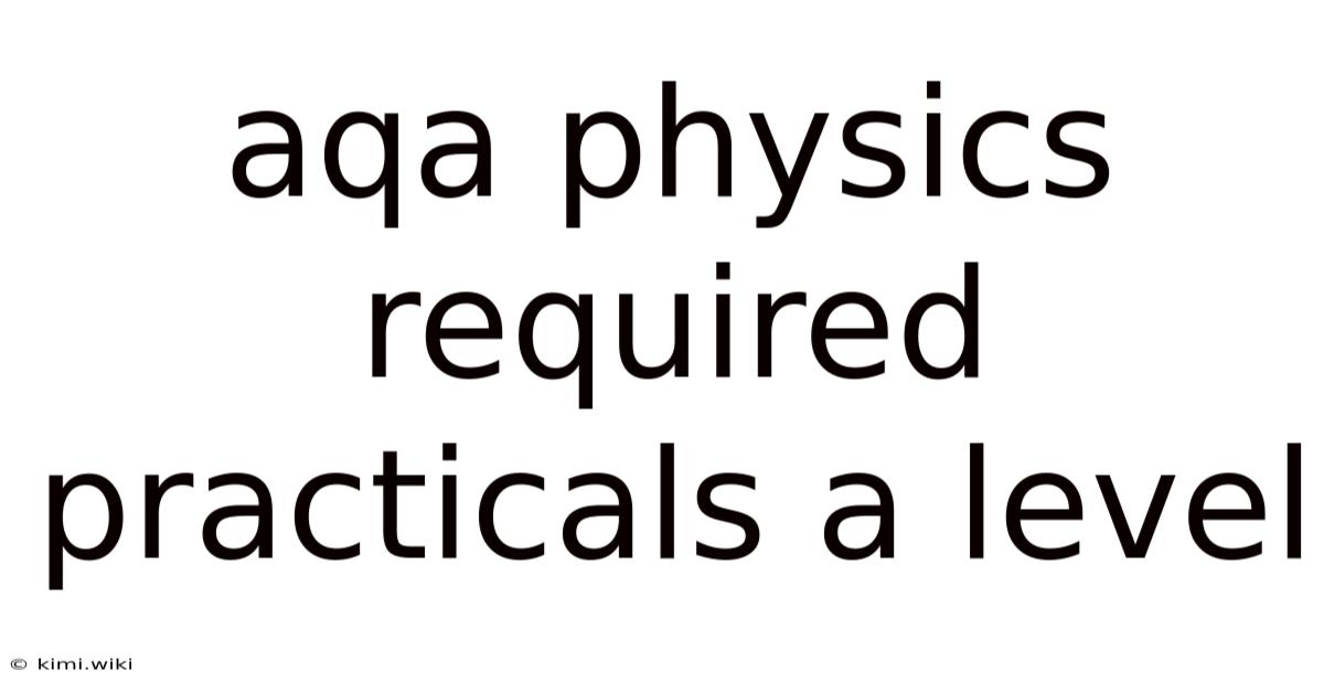 Aqa Physics Required Practicals A Level