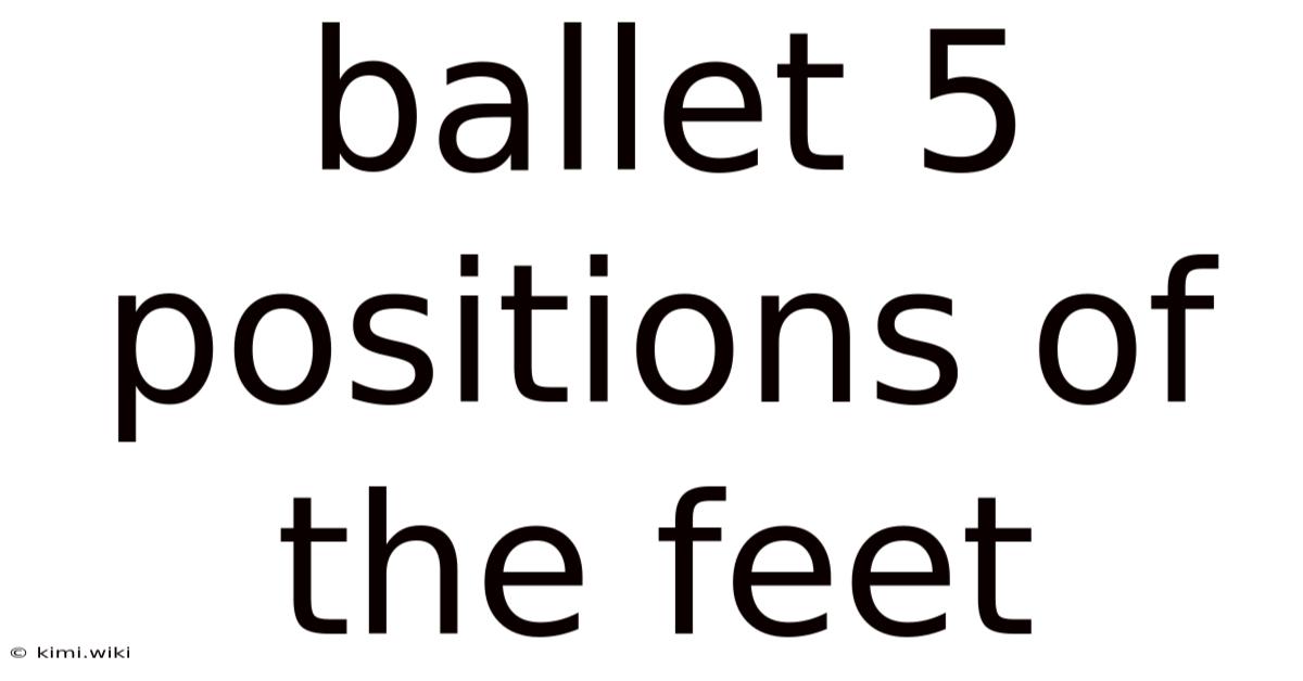 Ballet 5 Positions Of The Feet
