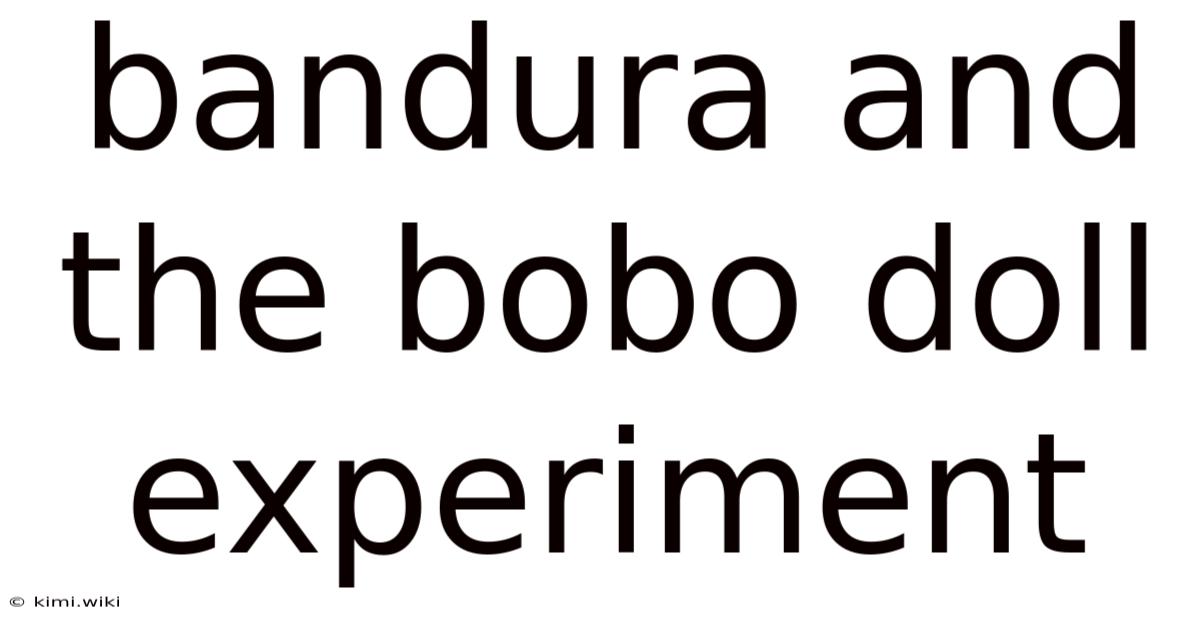 Bandura And The Bobo Doll Experiment