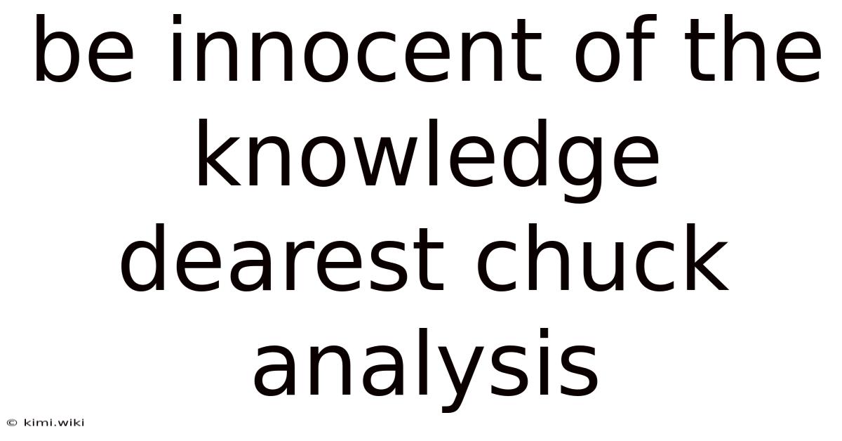 Be Innocent Of The Knowledge Dearest Chuck Analysis