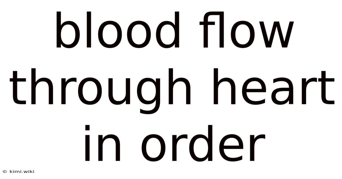 Blood Flow Through Heart In Order