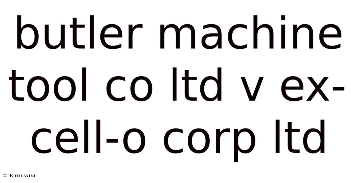 Butler Machine Tool Co Ltd V Ex-cell-o Corp Ltd