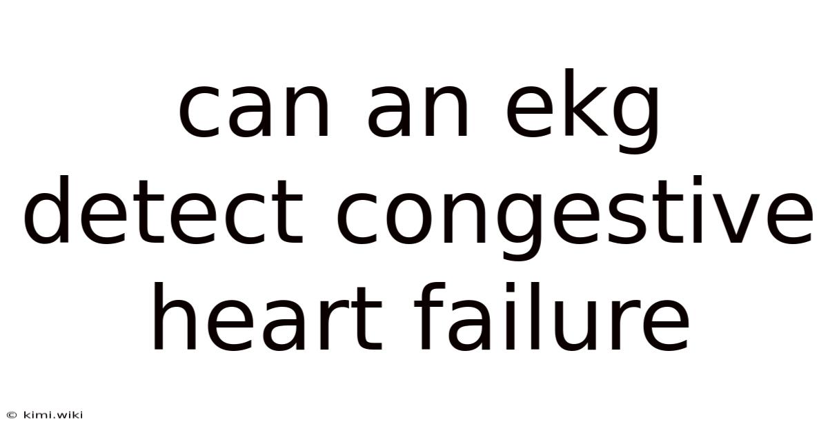 Can An Ekg Detect Congestive Heart Failure
