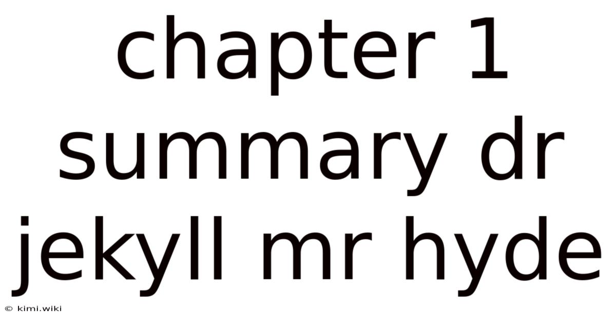 Chapter 1 Summary Dr Jekyll Mr Hyde