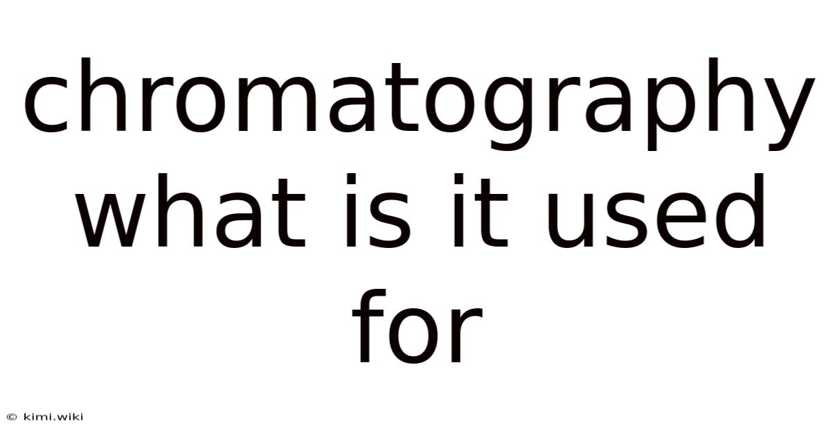 Chromatography What Is It Used For