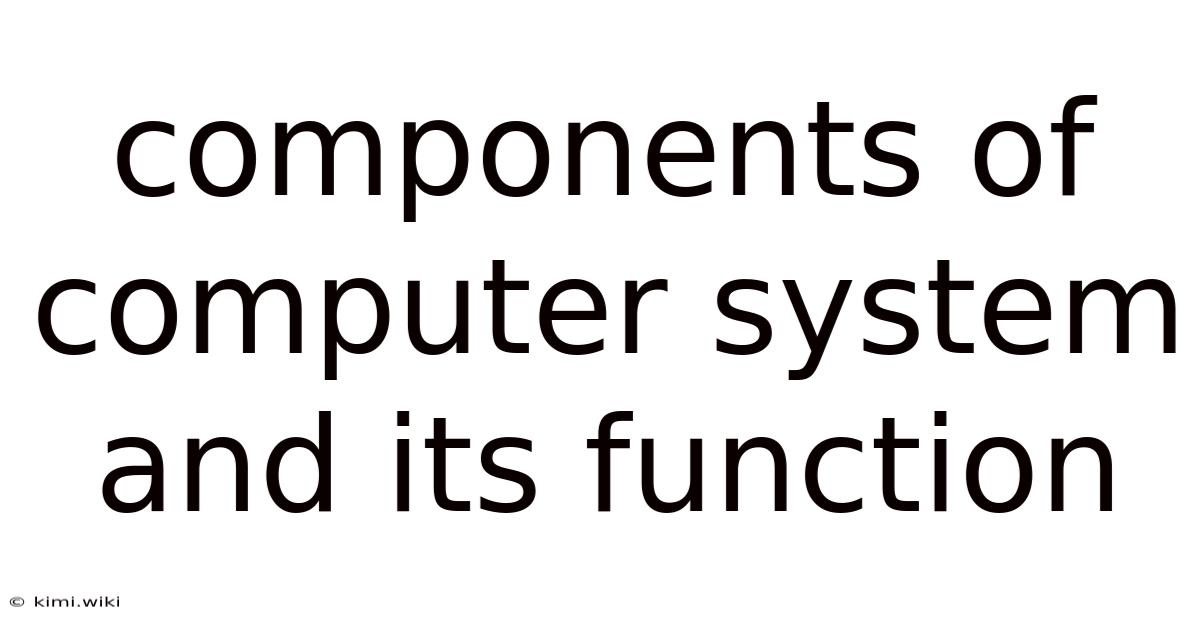 Components Of Computer System And Its Function