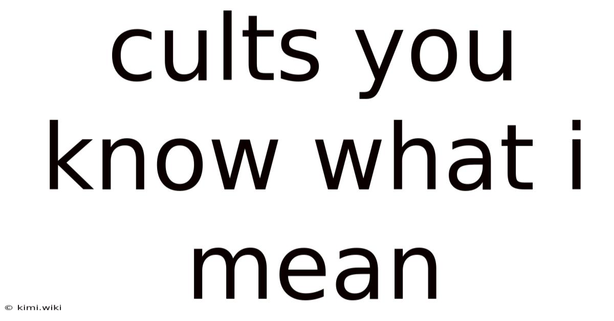 Cults You Know What I Mean