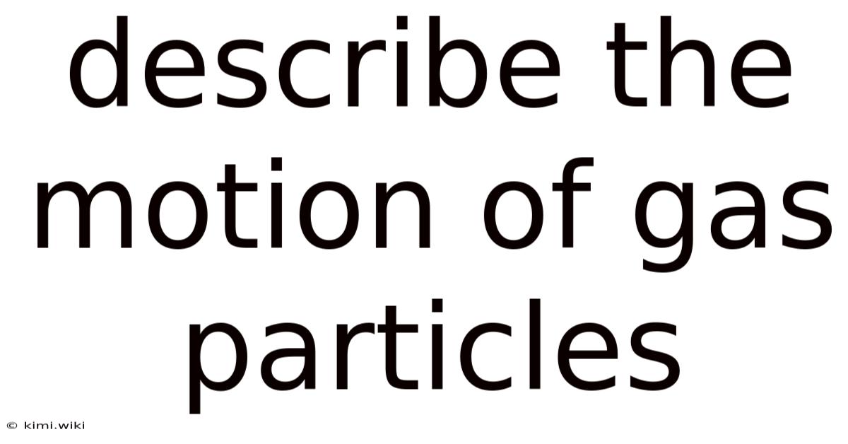Describe The Motion Of Gas Particles