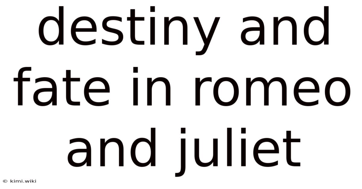 Destiny And Fate In Romeo And Juliet
