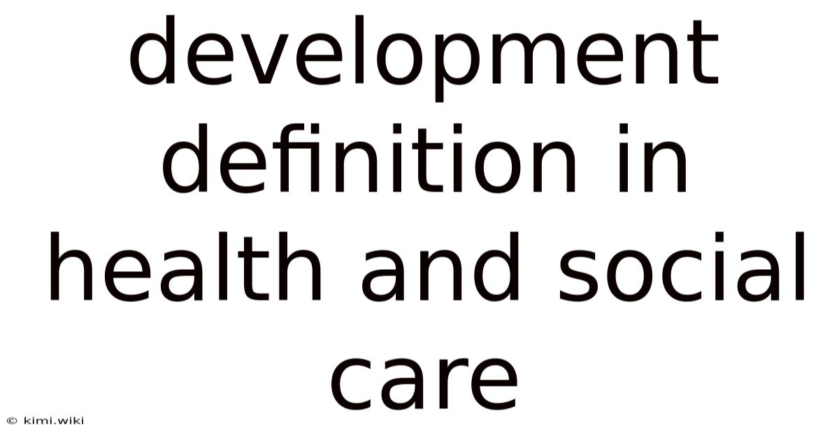 Development Definition In Health And Social Care
