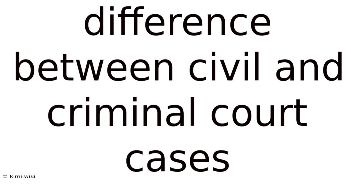 Difference Between Civil And Criminal Court Cases