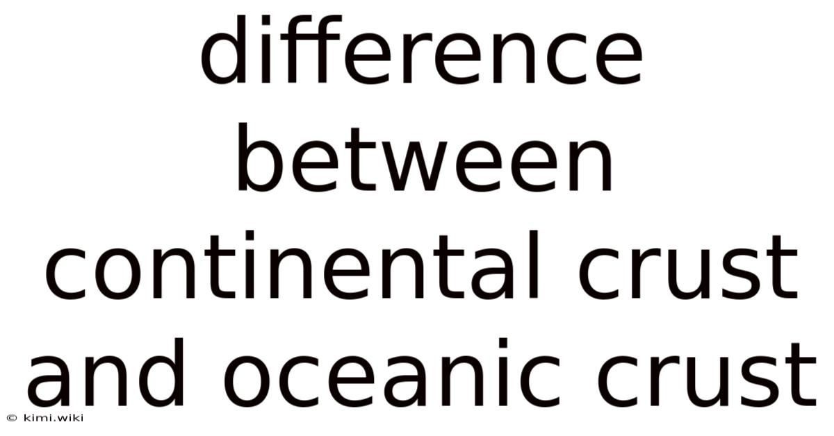 Difference Between Continental Crust And Oceanic Crust
