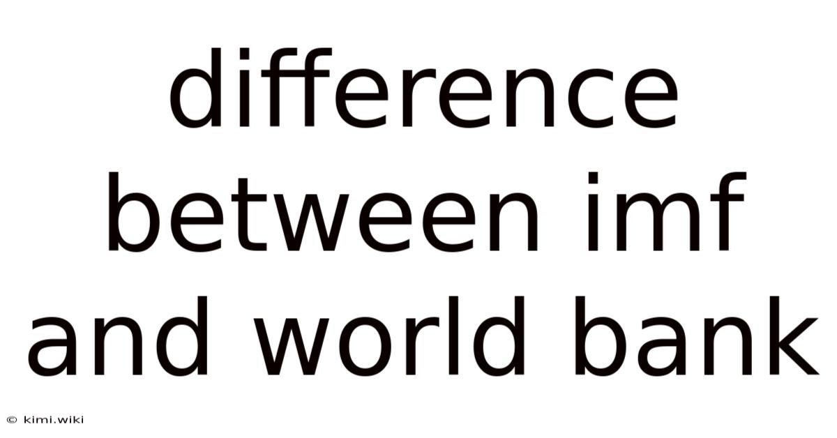 Difference Between Imf And World Bank