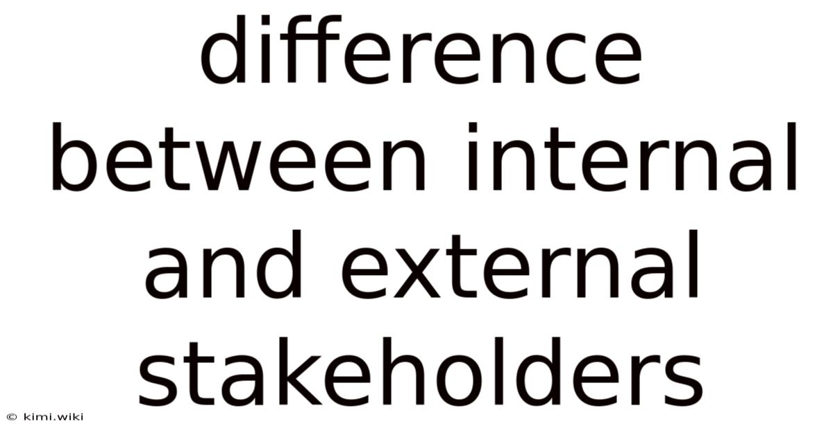 Difference Between Internal And External Stakeholders