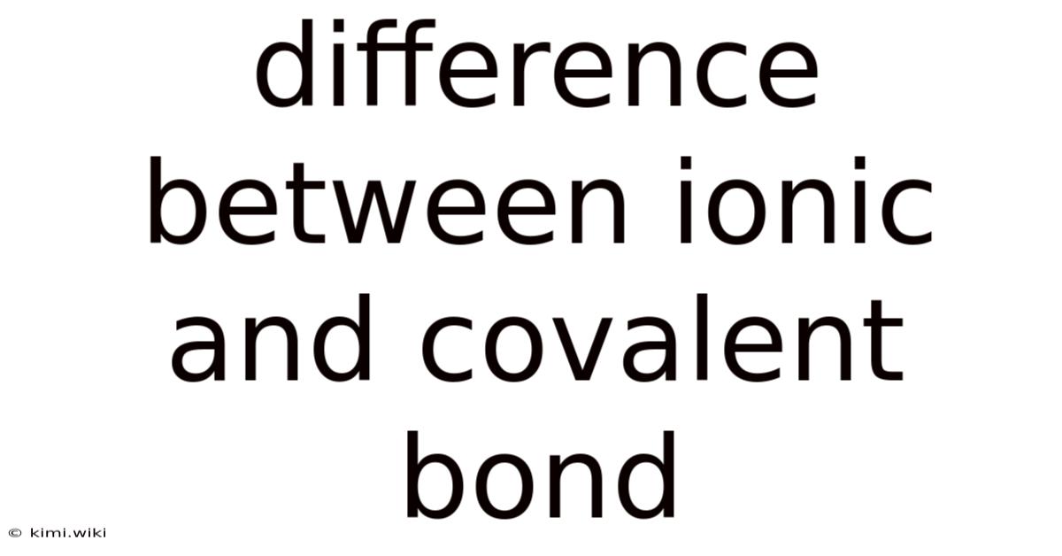 Difference Between Ionic And Covalent Bond