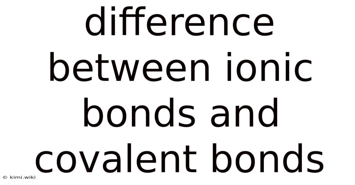Difference Between Ionic Bonds And Covalent Bonds