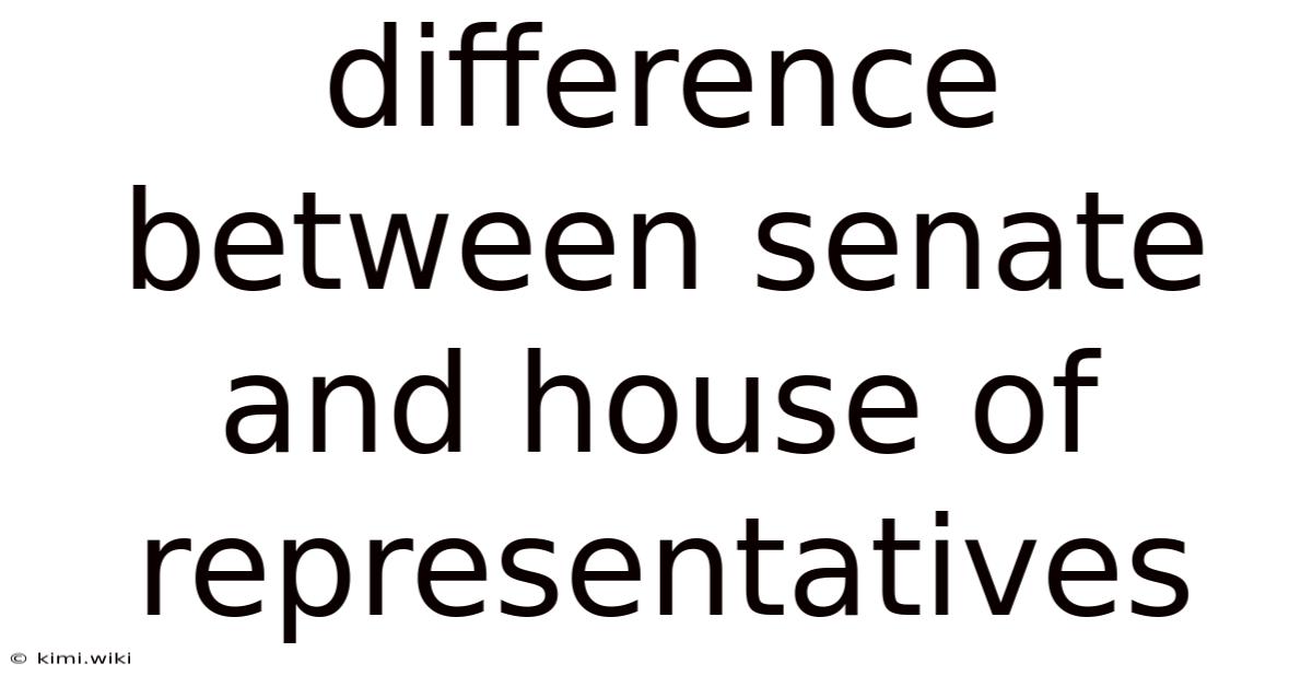 Difference Between Senate And House Of Representatives