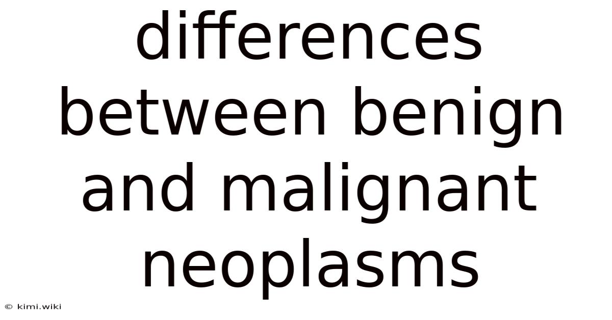 Differences Between Benign And Malignant Neoplasms