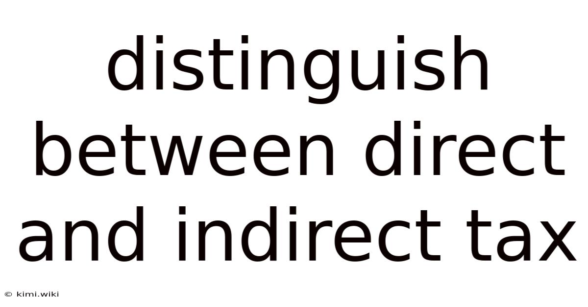 Distinguish Between Direct And Indirect Tax