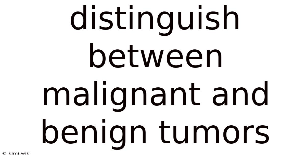 Distinguish Between Malignant And Benign Tumors