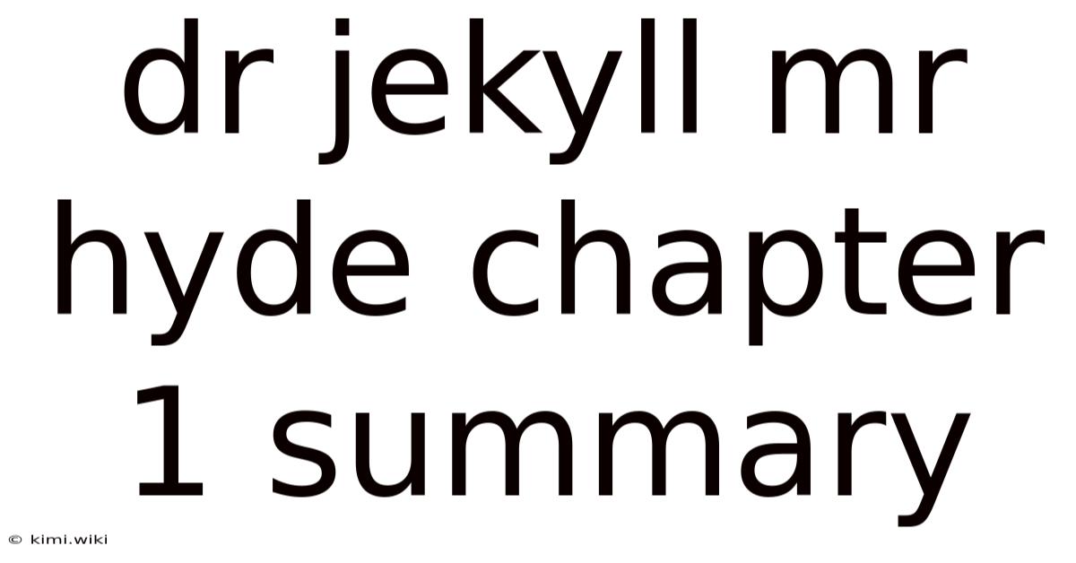 Dr Jekyll Mr Hyde Chapter 1 Summary