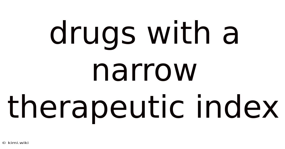 Drugs With A Narrow Therapeutic Index