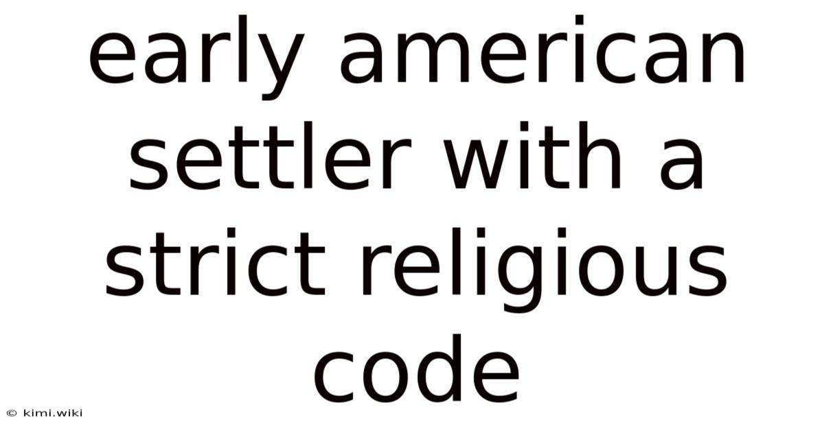 Early American Settler With A Strict Religious Code