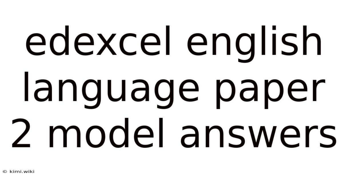 Edexcel English Language Paper 2 Model Answers