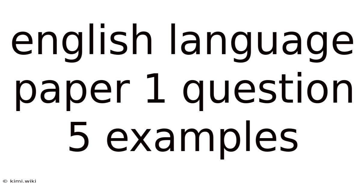 English Language Paper 1 Question 5 Examples