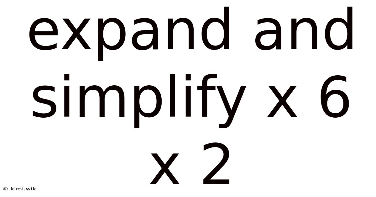 Expand And Simplify X 6 X 2