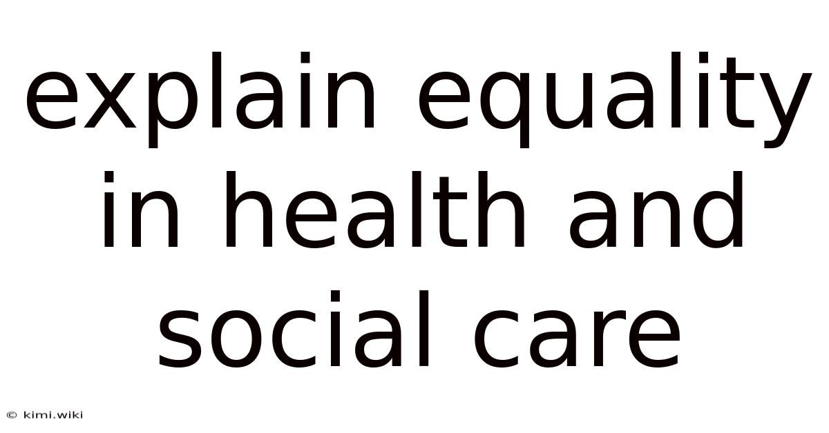 Explain Equality In Health And Social Care