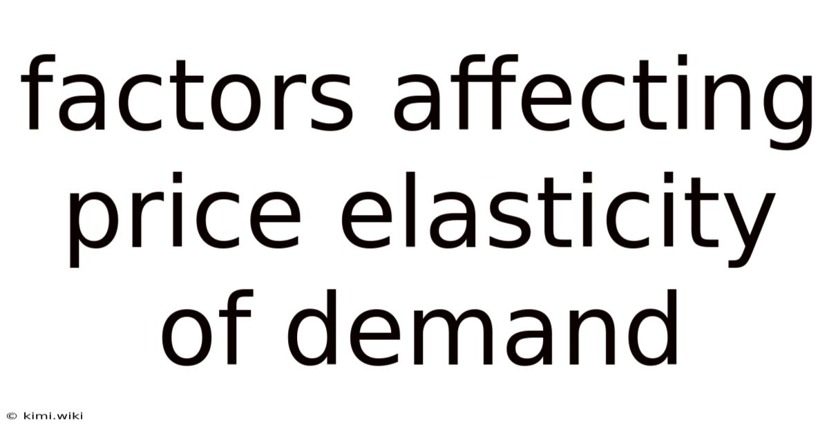 Factors Affecting Price Elasticity Of Demand