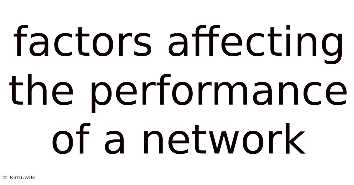 Factors Affecting The Performance Of A Network
