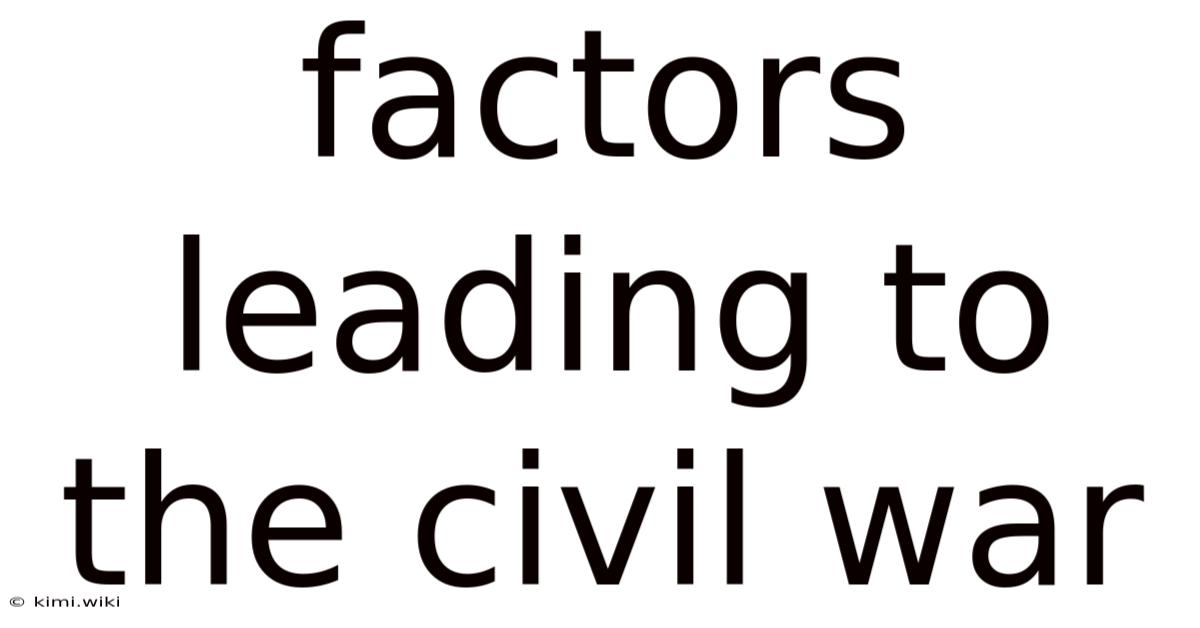 Factors Leading To The Civil War