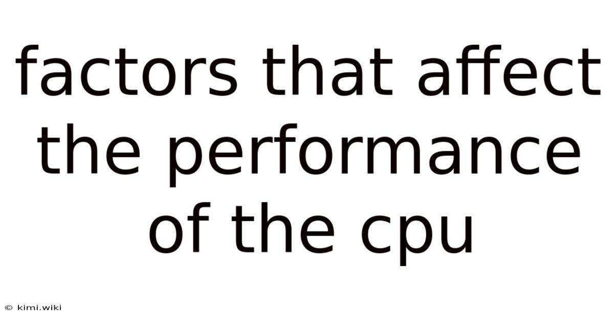 Factors That Affect The Performance Of The Cpu