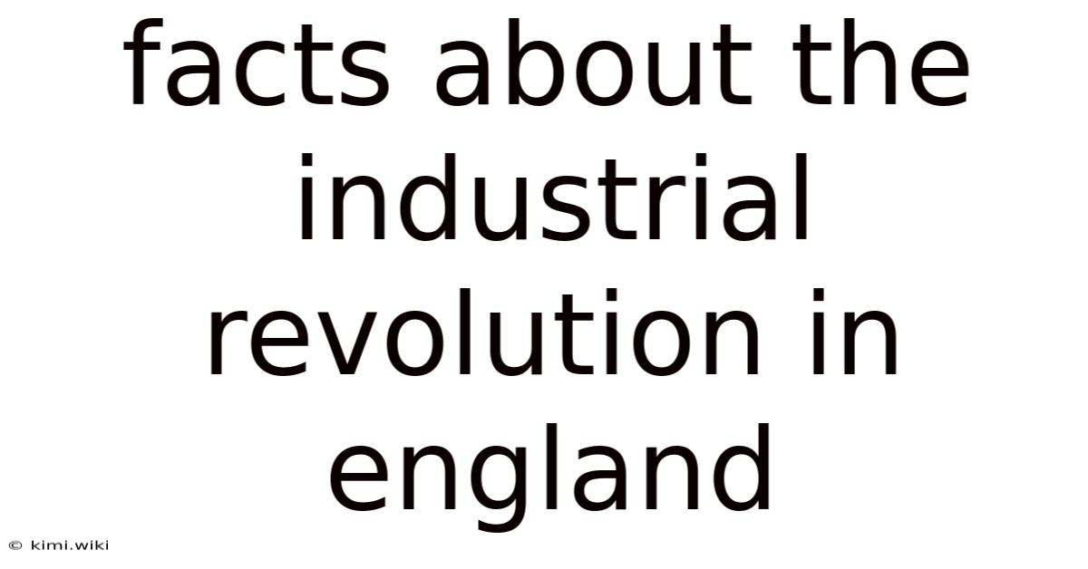 Facts About The Industrial Revolution In England