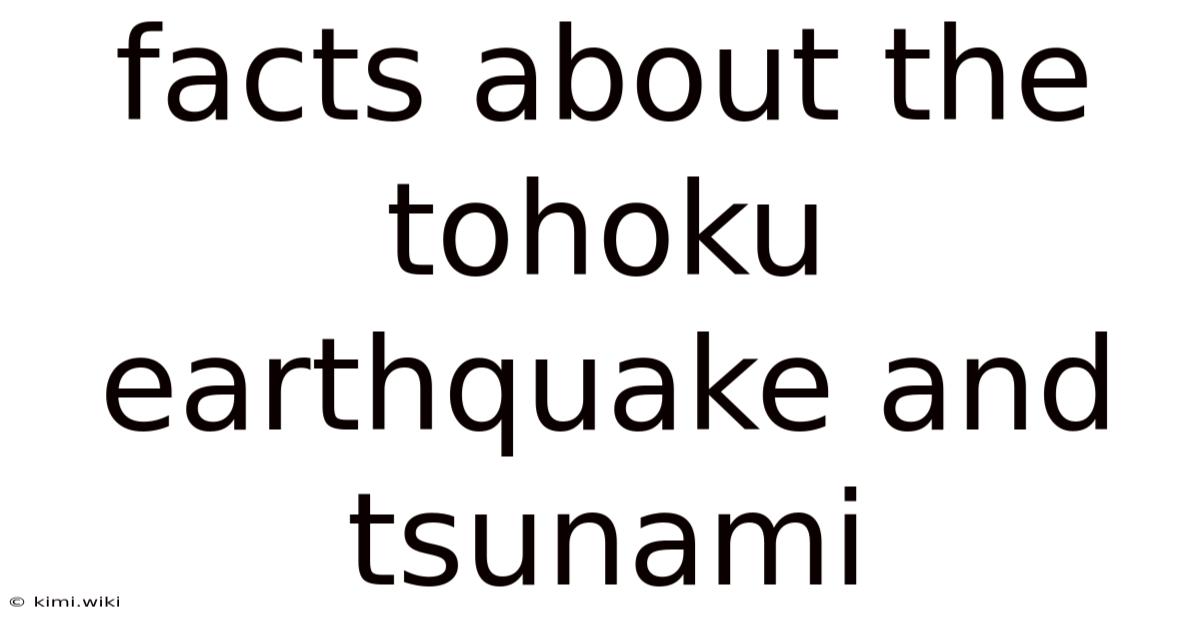 Facts About The Tohoku Earthquake And Tsunami
