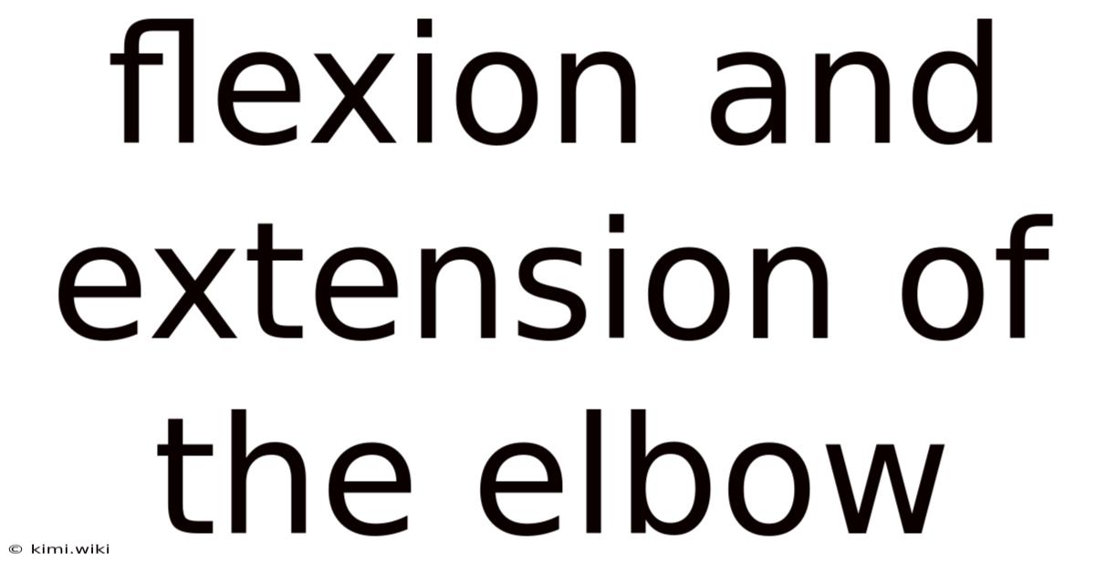 Flexion And Extension Of The Elbow